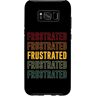 Frustrated Apparel Custodia per Galaxy S8+ Orgoglio frustrato, Frustrato