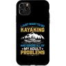 Want Go Kayaking Ignore Adult Problems Gift Cute Custodia per iPhone 11 Pro Max Voglio solo andare in kayak e ignorare tutto il mio proble adulto