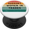 Women in Trades - Palisade Apparel Sostieni le donne nei mestieri Studente di commercio femminile che lavora sodo PopSockets PopGrip Intercambiabile