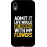 Flower Arrangement Florist Gifts Custodia per iPhone XR Ammetti che la vita sarebbe noiosa con il mio fiorista di fiori