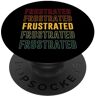 Frustrated Apparel Orgoglio frustrato, Frustrato PopSockets PopGrip Intercambiabile