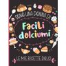 Designs, LaSally Le Mie Ricette Dolci: Ricettario da Scrivere con Frase Simpatica, 100 Schede da Compilare per Pasticceria, Torte e Biscotti, con Indice, Maxi Formato