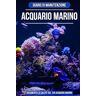 Rionblu Diario di manutenzione acquario marino: Taccuino per annotare e documentare la cura e il benessere dell'acquario.