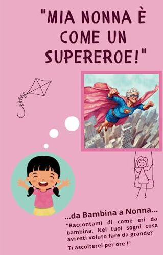 Genius Nonna raccontami di te e della tua storia "Mia nonna è come un Supereroe!" Da bambina a nonna, un libro per conservare i ricordi.