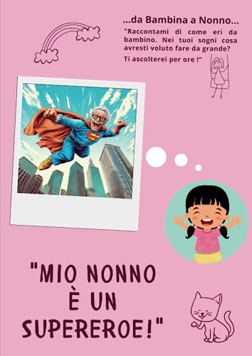 Genius Nonno raccontami di te e della tua storia "Mio nonno è un Supereroe!" Un libro per conservare i ricordi, da bambina a nonno.