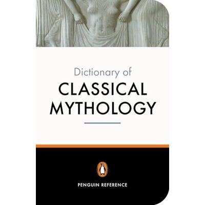 Penguin The Dictionary of Classical Mythology Penguin The Dictionary of Classical Mythology