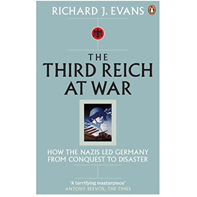 Penguin The Third Reich at War: How the Nazis Led Germany from Conquest to Disaster Penguin The Third Reich at War: How the Nazis Led Germany from Conquest to Disaster