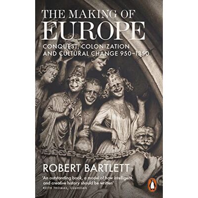 Penguin The Making of Europe: Conquest, Colonization and Cultural Change 950 1350 Penguin The Making of Europe: Conquest, Colonization and Cultural Change 950 1350