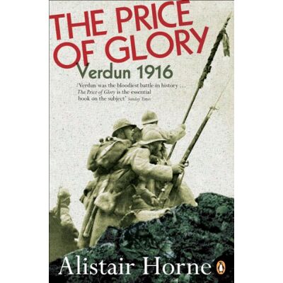 Penguin The Price of Glory: Verdun 1916; Revised Edition Penguin The Price of Glory: Verdun 1916; Revised Edition