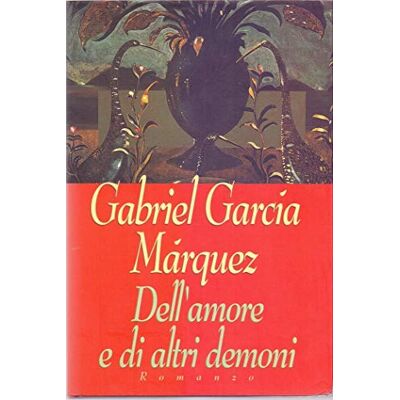 Dell amore e di altri demoni Gabriel Garcia Marquez CDE 1995 Dell amore e di altri demoni Gabriel Garcia Marquez CDE 1995