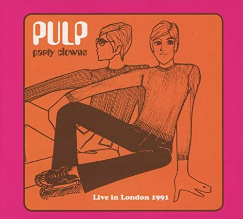 Pulp Party Clowns: Live In London 1991