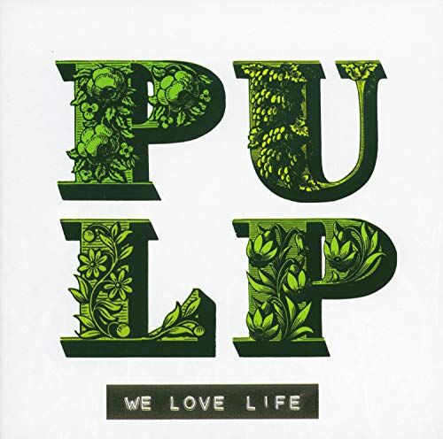 Pulp We Love Life