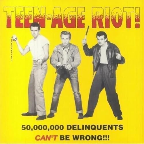 Atomic teen-age riot! 50.000.000 delinquents can't be wrong!!!