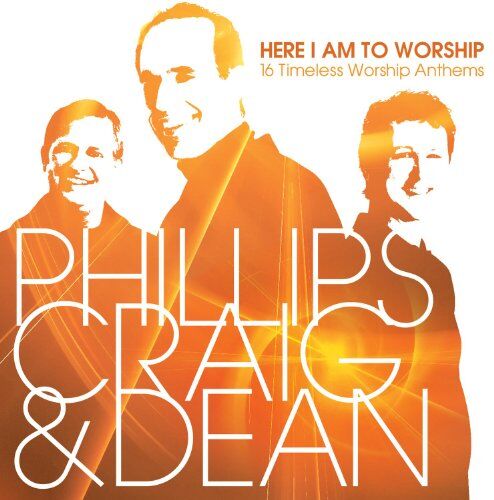 Philips Here I Am To Worship: 16 Timeless Worship Anthems