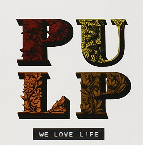 Pulp We Love Life