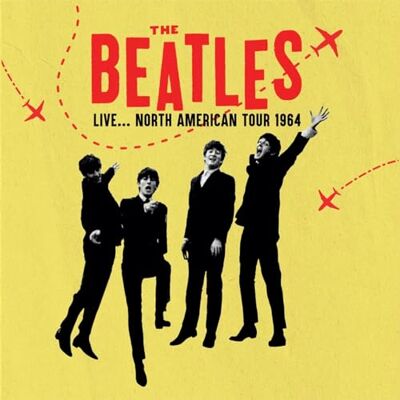 The Beatles Live...North America Tour 1964 The Beatles Live...North America Tour 1964