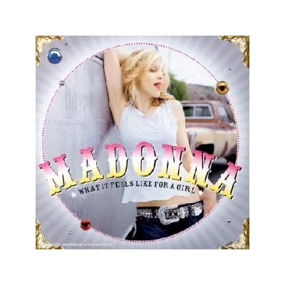 Madonna What It Feels Like for A Girl Madonna What It Feels Like for A Girl