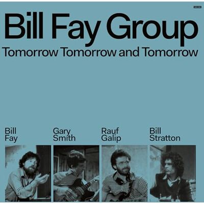 Bill Fay Group Tomorrow Tomorrow and Tomorrow Bill Fay Group Tomorrow Tomorrow and Tomorrow
