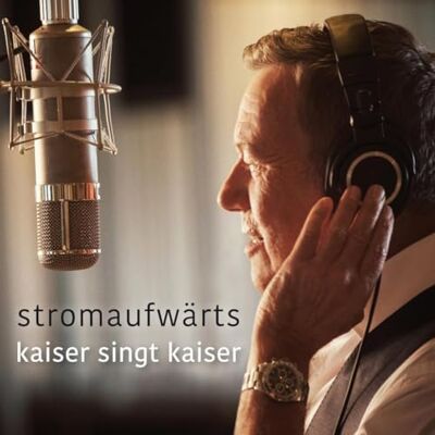Roland Stromaufwarts: Kaiser Singt Kaiser Roland Stromaufwarts: Kaiser Singt Kaiser