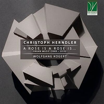 da Vinci Christoph Herndler: A Rose Is A Rose Is…, Organ Music (2009 – 2019) da Vinci Christoph Herndler: A Rose Is A Rose Is…, Organ Music (2009 – 2019)