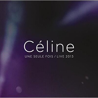 Dion Celine Celine... Une Seule Fois / Live 2013 (2Cd+Dvd) Dion Celine Celine... Une Seule Fois / Live 2013 (2Cd+Dvd)