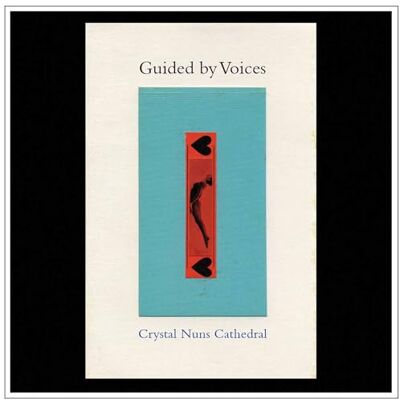 Guided by Voices Crystal Nuns Cathedral Guided by Voices Crystal Nuns Cathedral