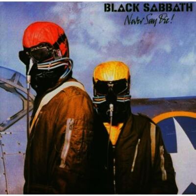 Black Sabbath Never Say Die! Black Sabbath Never Say Die!