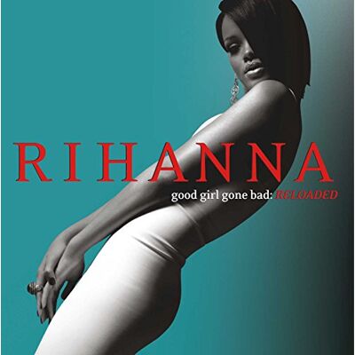 Rihanna Good Girl Gone: Reloaded Rihanna Good Girl Gone: Reloaded