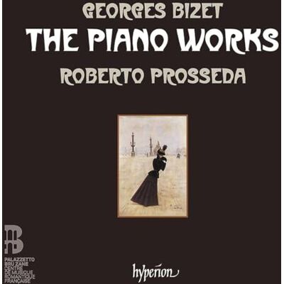 Roberto Prosseda Bizet: The Piano Works Roberto Prosseda Bizet: The Piano Works