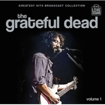 Grateful Dead Greatest Hits Broadcast Collection Vol 1 Grateful Dead Greatest Hits Broadcast Collection Vol 1