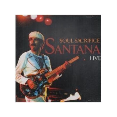 SANTANA Soul Sacrifice: Live SANTANA Soul Sacrifice: Live
