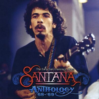 Santana The Anthology 68-69 The Early San Francisco Year Santana The Anthology 68-69 The Early San Francisco Year