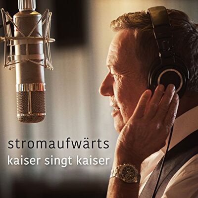 Roland Stromaufwarts: Kaiser Singt Kaiser Roland Stromaufwarts: Kaiser Singt Kaiser