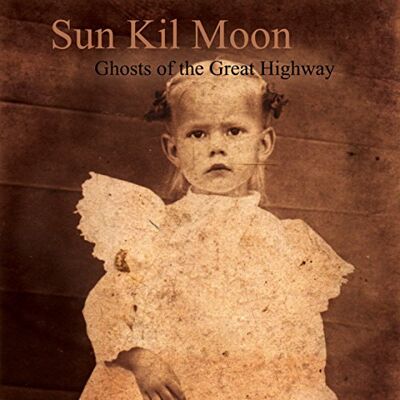 Sun Ghosts Of The Great Hghway Sun Ghosts Of The Great Hghway