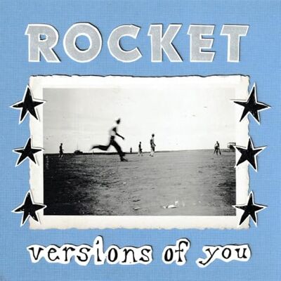 Rocket Versions of You Rocket Versions of You