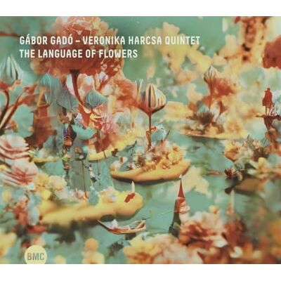 Gábor Gadó - Veronika Harcsa Quintet The Language of Flowers Gábor Gadó - Veronika Harcsa Quintet The Language of Flowers