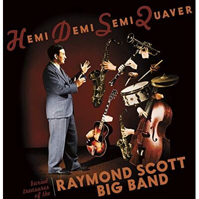 Scott Hemidemisemiquaver--Buried Treasures Of Raymond Scott Hemidemisemiquaver--Buried Treasures Of Raymond