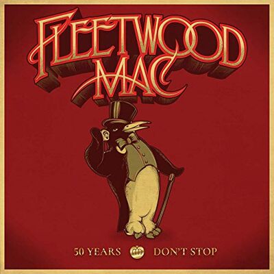 Fleetwood Mac 50 Years Don'T Stop Fleetwood Mac 50 Years Don'T Stop