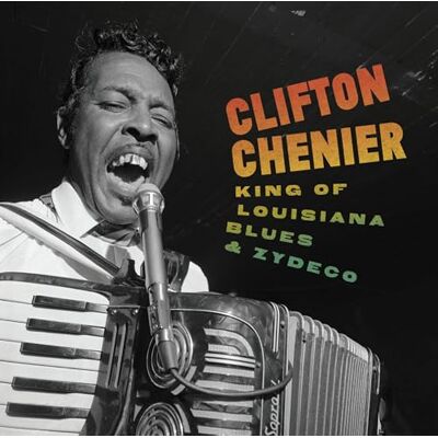 Clifton Chenier King of Louisiana Blues and Zydeco Clifton Chenier King of Louisiana Blues and Zydeco