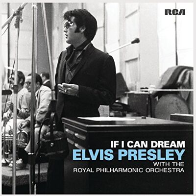 Presley Elvis If I Can Dream Elvis Presley With The Royal Philarmonic Orchestra Presley Elvis If I Can Dream Elvis Presley With The Royal Philarmonic Orchestra