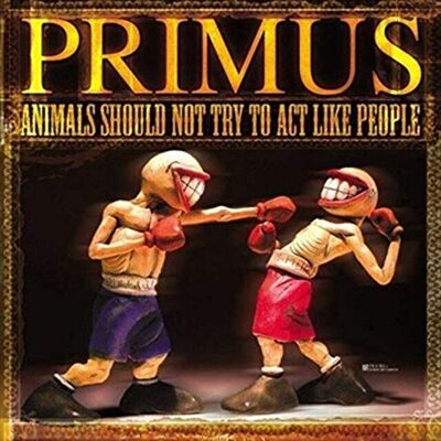 Primus Animals Should Not Try To Act Like People (Remastered) Primus Animals Should Not Try To Act Like People (Remastered)