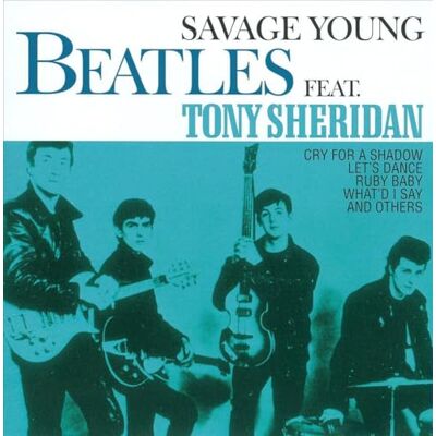 BEATLES/TONY SHERIDAN SAVAGE YOUNG BEATLES/TONY SHERIDAN SAVAGE YOUNG
