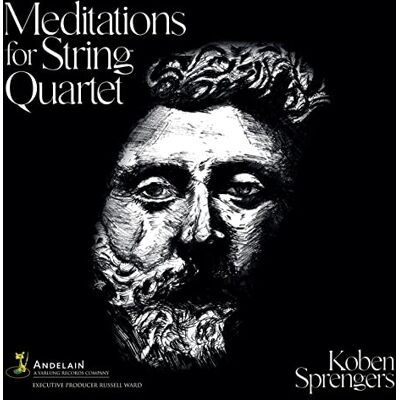 Ensemble Koben Sprengers: Meditations for String Quartet Ensemble Koben Sprengers: Meditations for String Quartet