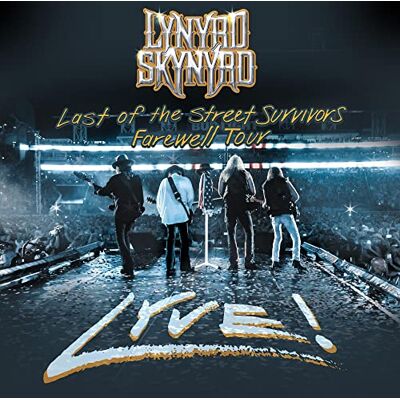 Lynyrd Skynyrd Last Of The Street Survivors Tour Lyve! Lynyrd Skynyrd Last Of The Street Survivors Tour Lyve!