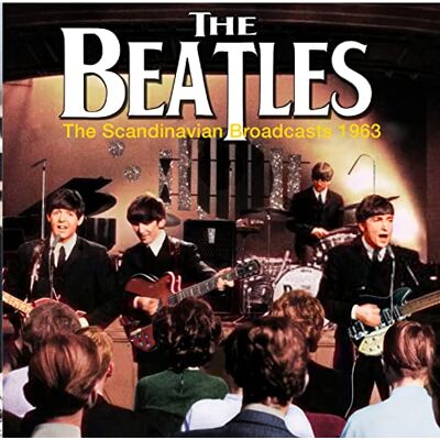 The Beatles Scandinavian Broadcasts, 1963 The Beatles Scandinavian Broadcasts, 1963
