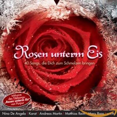 Various Rosen Unterm Eis-40 Songs die Dich Zum Schmelzen Various Rosen Unterm Eis-40 Songs die Dich Zum Schmelzen