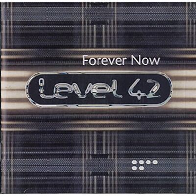 Level 42 Forever Now Level 42 Forever Now
