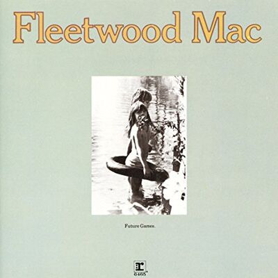 Fleetwood Mac Future Games Fleetwood Mac Future Games