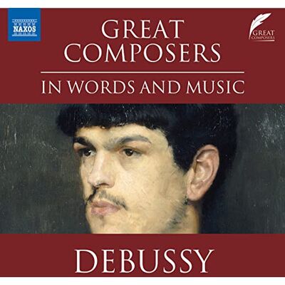 Scott Great Composers in Words and Music: Claude DEBUSSY Scott Great Composers in Words and Music: Claude DEBUSSY