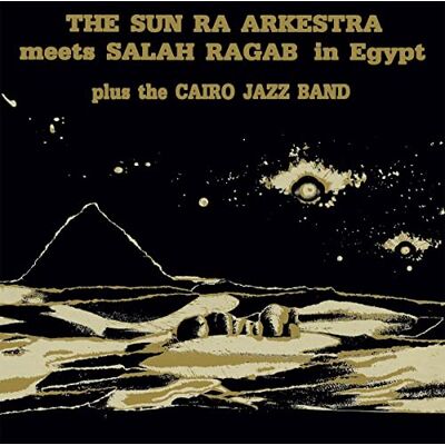 Sun Ra Arkestra Meets Salah Ragab In Egypt Sun Ra Arkestra Meets Salah Ragab In Egypt